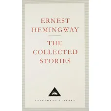 The Collected Stories. Ernest Hemingway