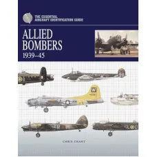Allied Bombers 1939-45 - The Essential Aircraft Identification Guide