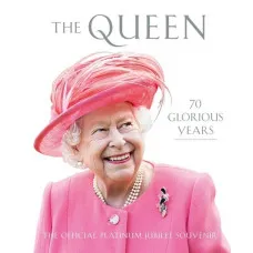 The Queen : 70 Glorious Years