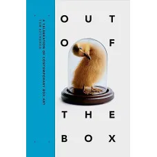 Out of the Box A Celebration of Contemporary Box Art