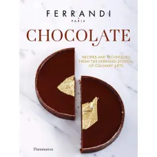 Chocolate. Recipes and Techniques from the Ferrandi School of Culinary Arts
