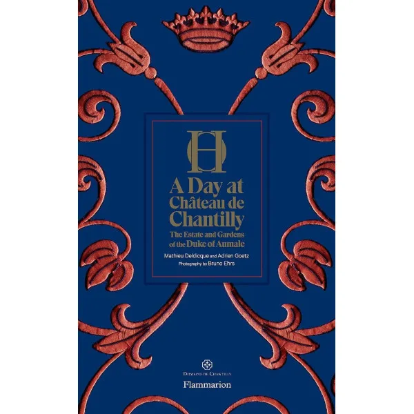 A Day at Chateau de Chantilly : The Estate and Gardens of the Duke of Aumale