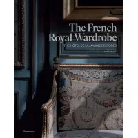 The French Royal Wardrobe : The Hotel de la Marine Restored