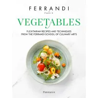 Vegetables : Recipes and Techniques from the Ferrandi School of Culinary Arts