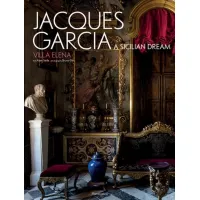 Jacques Garcia : A Sicilian Dream: Villa Elena