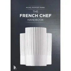 The French Chef Handbook . La cuisine de reference