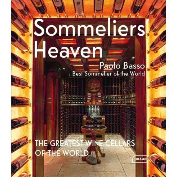 Sommeliers' Heaven : The Greatest Wine Cellars of the World