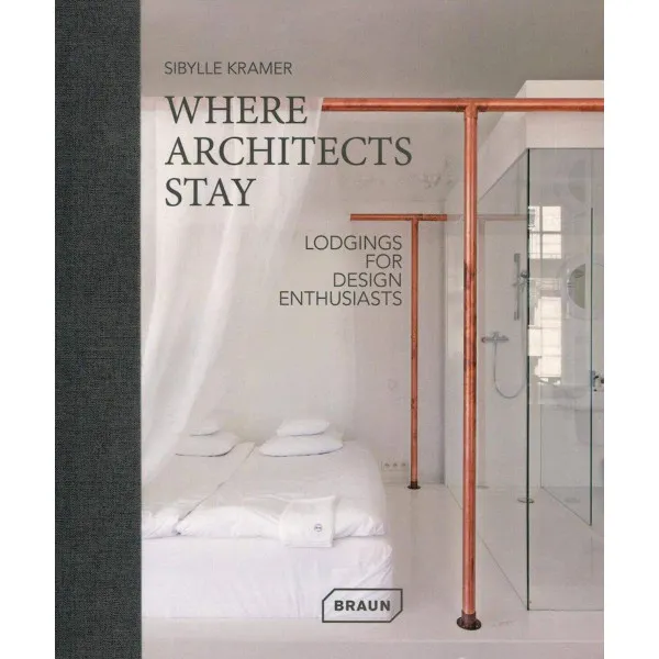 Where Architects Stay : Lodgings for Design Enthusiasts