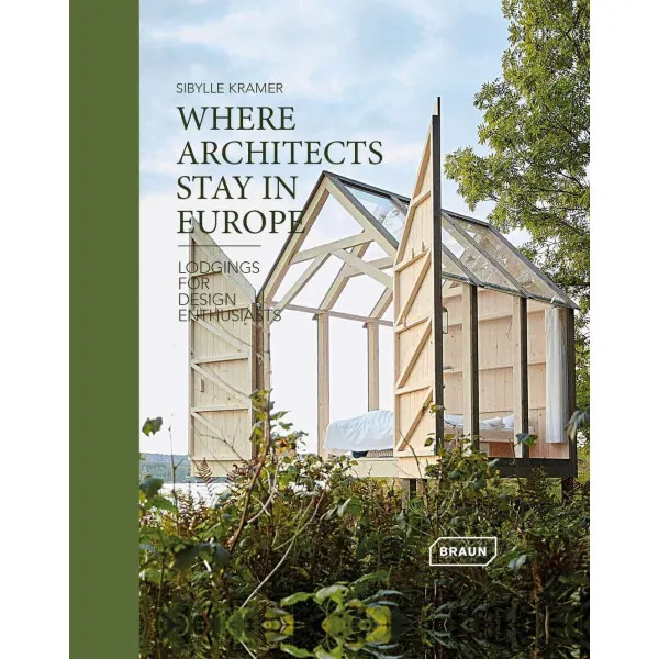Where Architects Stay in Europe : Lodgings for Design Enthusiasts