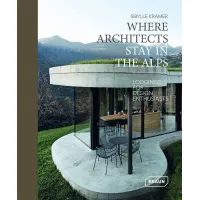 Where Architects Stay in the Alps : Lodgings for Design Enthusiasts
