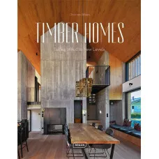Timber Homes. Taking Wood to New Levels