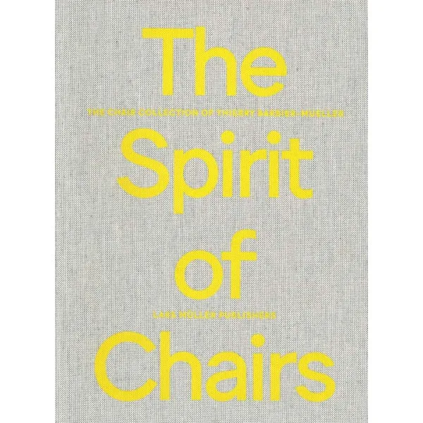 The Spirit of Chairs. The Chair Collection of Thierry Barbier-mueller