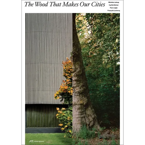 The Wood that Makes Our Cities