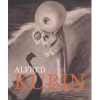 Alfred Kubin : Confessions of a Tortured Soul