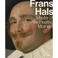 Frans Hals Master of the Fleeting Moment