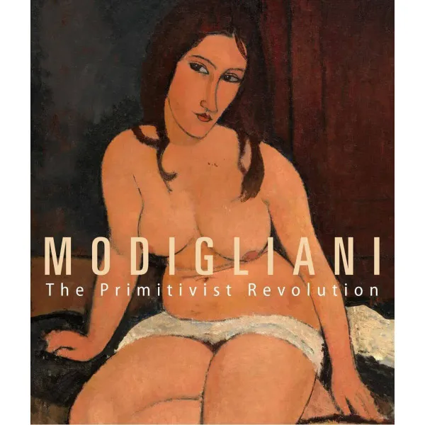 Modigliani : The Primitivist Revolution