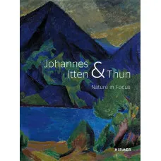 Johannes Itten & Thun : Nature in Focus
