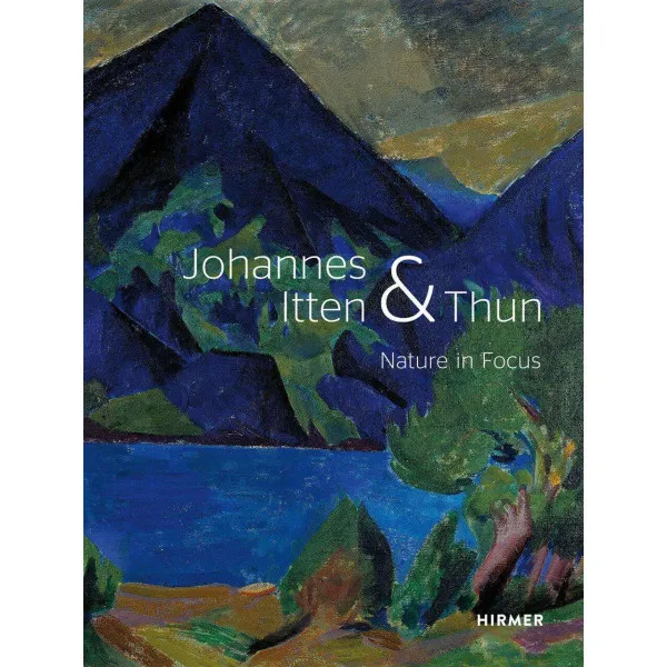 Johannes Itten & Thun : Nature in Focus