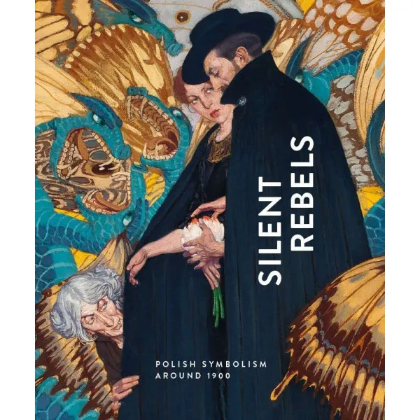 Silent Rebels : Symbolism in Poland around 1900