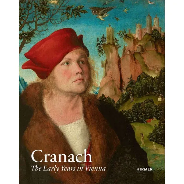 Cranach : The Early Years in Vienna