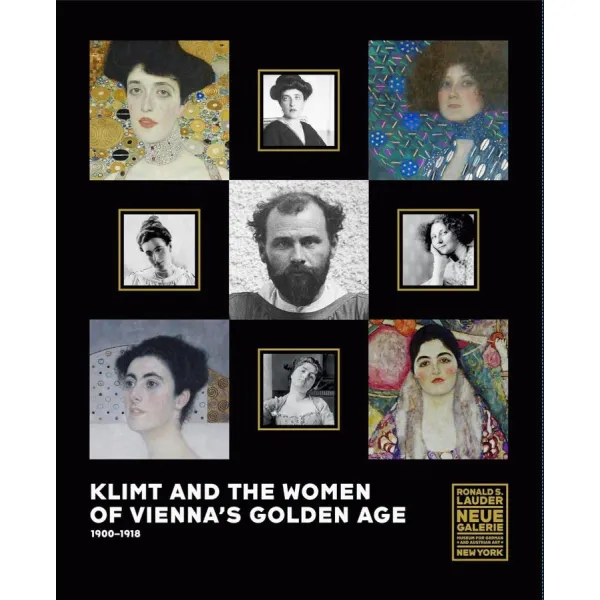 Klimt and the Women of Vienna's Golden Age, 1900-1918