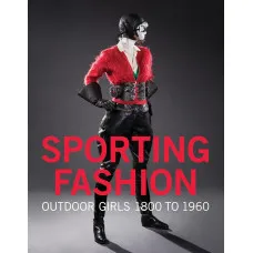 Sporting Fashion. Outdoor Girls 1800 to 1960