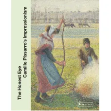 The Honest Eye. Camille Pissarro's Impressionism
