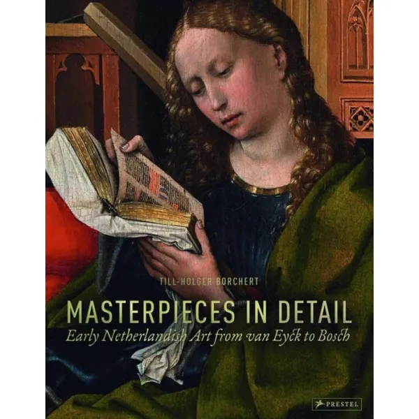 Masterpieces in Detail : Early Netherlandish Art from van Eyck to Bosch