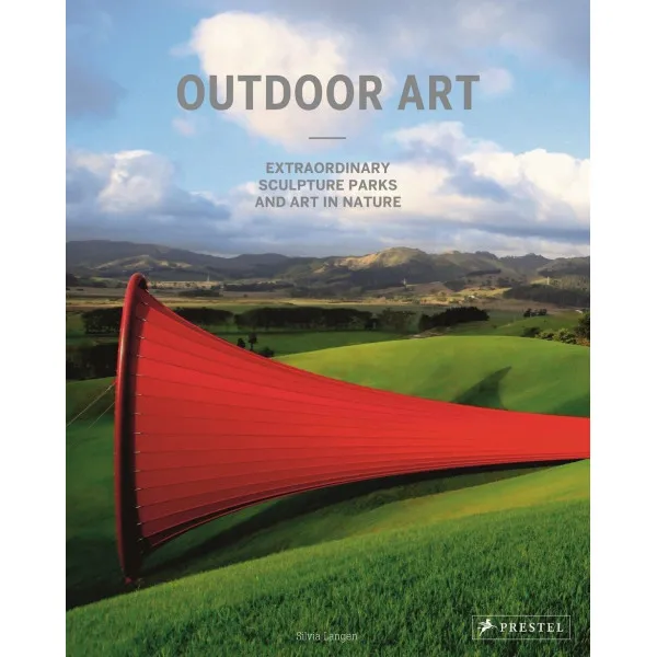 Outdoor Art . Extraordinary Sculpture Parks and Art in Nature