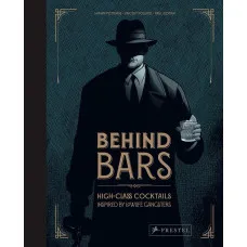 Behind Bars. High Class Cocktails Inspired by Low Life Gangsters