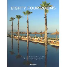 Eighty Four Rooms . A Unique Collection of the Most Stylish & Individual Boutique Hotels