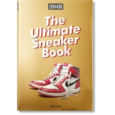 Sneaker Freaker. The Ultimate Sneaker Book