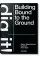 Bjarne Mastenbroek. Dig it! Building Bound to the Ground
