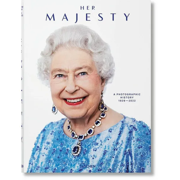 Her Majesty. A Photographic History 1926-Today