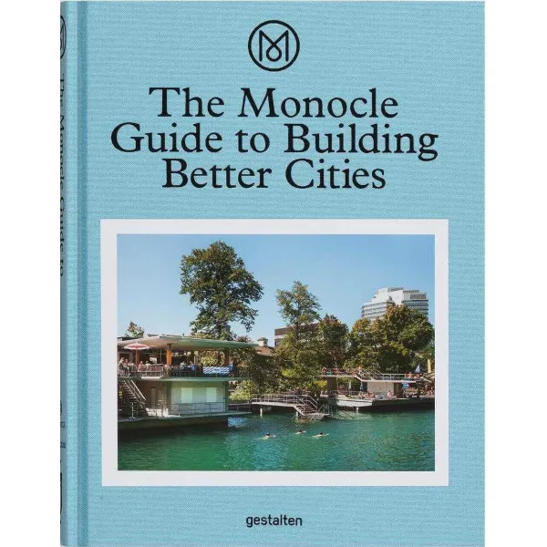 The Monocle Guide to Building Better Cities