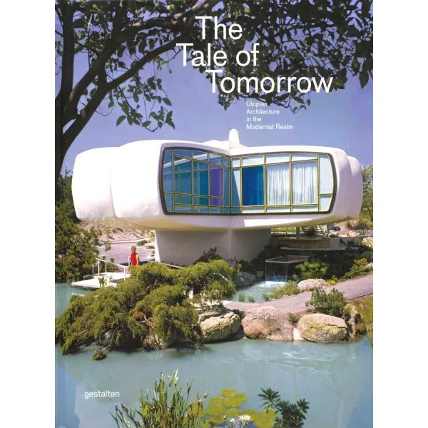 The Tale of Tomorrow . Utopian Architecture in the Modernist Realm