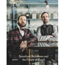 The Shopkeepers . Storefront Businessesand the Future of Retail