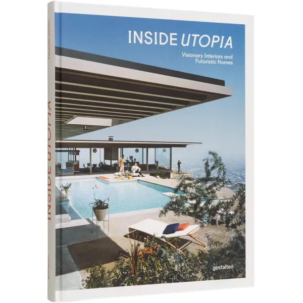 Inside Utopia . Visionary Interiors and Futuristic Homes