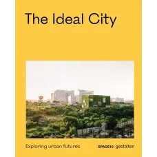 The Ideal City . Exploring Urban Futures