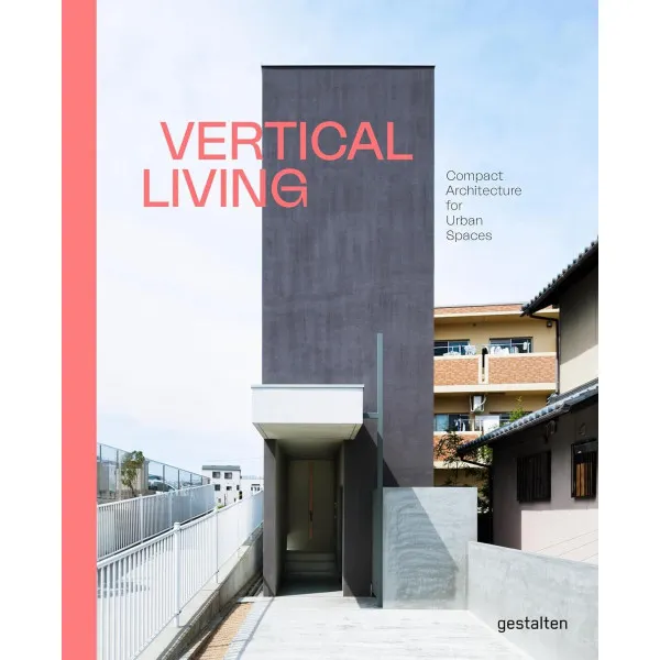 Vertical Living . Compact Architecture for Urban Spaces