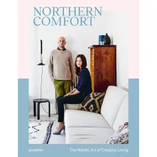 Northern Comfort . The Nordic Art of Creative Living