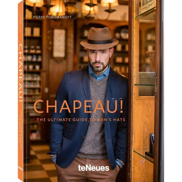 Chapeau! . The Ultimate Guide to Men's Hats