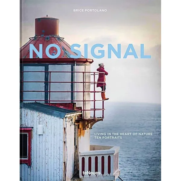No Signal : Living in the Heart of Nature. Ten Portraits