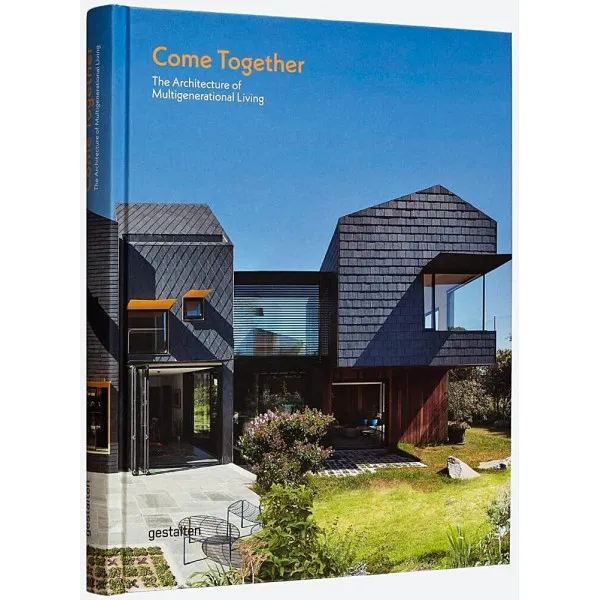 Come Together . The Architecture of Multigenerational Living