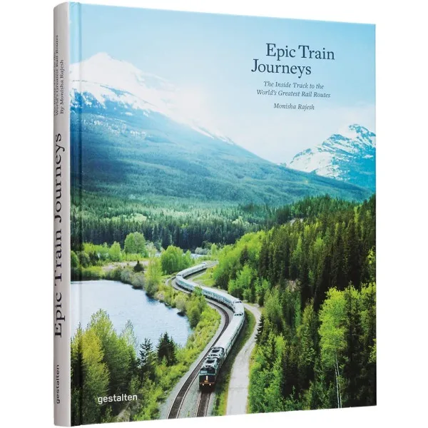 Epic Train Journeys. The Inside Track to the World's Greatest Rail Routes