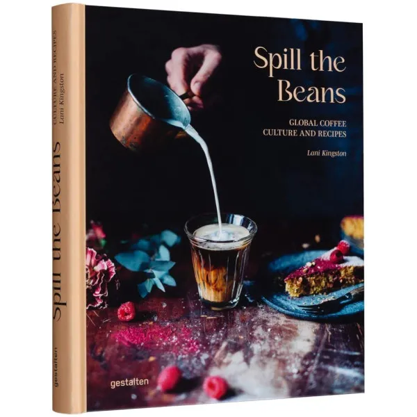 Spill the Beans : Global Coffee Culture and Recipes