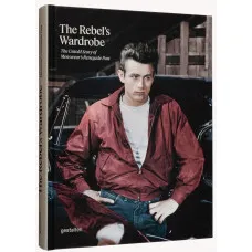 The Rebel's Wardrobe : The Untold Story of Menswear's Renegade Past