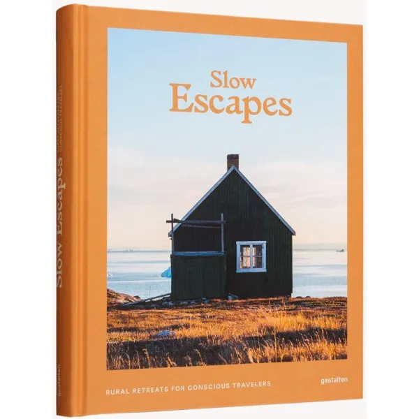 Slow Escapes : Rural Retreats for Conscious Travelers