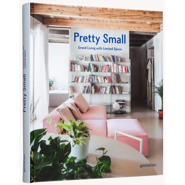 Pretty Small : Grand Living with Limited Space