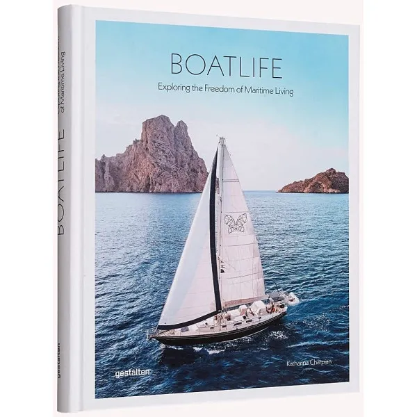 Boatlife. Exploring the Freedom of Maritime Living